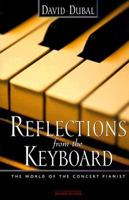 Reflections from the Keyboard: The World of the Concert Pianist 0671605941 Book Cover