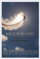 More of the Holy Spirit: A Guided Journey to Real Life with the Real God 0972710345 Book Cover