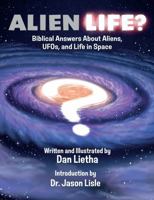 Alien Life? Biblical Answers About Aliens, UFOs, and Life in Space 089221788X Book Cover