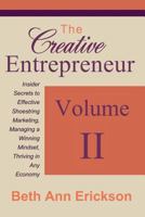 The Creative Entrepreneur 2: Insider Secrets to Effective Shoestring Marketing, Managing a Winning Mindset, and Thriving in Any Economy 1540340554 Book Cover