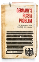 Germany's Russia Problem: The Struggle for Balance in Europe 1526169231 Book Cover