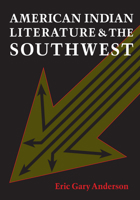 American Indian Literature and the Southwest: Contexts and Dispositions 0292704887 Book Cover