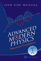 Advanced Modern Physics: Theoretical Foundations 9814291528 Book Cover