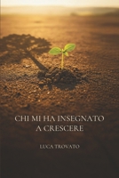 Chi mi ha insegnato a crescere (Italian Edition) B0GGHJG1PV Book Cover