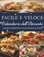 Calendario dell’Avvento Facile e Veloce: 24 ricette semplici per un Natale senza stress – Un Calendario dell’Avvento di gusto, calore e semplicità B0FVLB3TY6 Book Cover