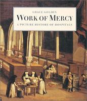 Work of Mercy : A Picture History of Hospitals 1550461184 Book Cover