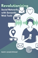 Revolutionizing Social Networks with Semantic Web Tools 1805280775 Book Cover