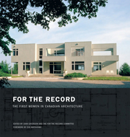 For the Record: The First Women in Canadian Architecture 1550028200 Book Cover