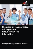 Il carico di lavoro fisico all'ospedale universitario di Libreville 6203671630 Book Cover