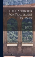 The Handbook For Travellers In Spain; Volume 2 1017248192 Book Cover