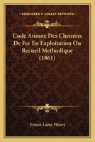 Code Annote Des Chemins de Fer En Exploitation Ou Recueil Methodique (1861) 1161034374 Book Cover