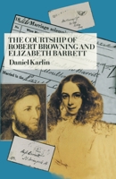 The Courtship of Robert Browning and Elizabeth Barrett 0192820397 Book Cover