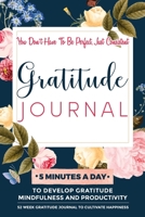 Gratitude Journal: 5 Minutes Gratitude Journal, 52 Week To Cultivate Mindfulness, Productivity And Happiness 1708090606 Book Cover