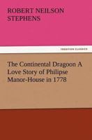 The Continental Dragoon a Love Story of Philpse Manor-House in 1778 153344577X Book Cover