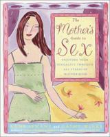 The Mother's Guide to Sex: Enjoying Your Sexuality Through All Stages of Motherhood 0812932749 Book Cover