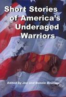 Short Stories of Underage America's Underaged Warriors 1934060305 Book Cover