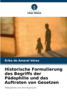 Historische Formulierung des Begriffs der Pädophilie und das Auftreten von Gesetzen (German Edition) 6208292506 Book Cover