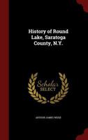 History of Round Lake, Saratoga County, N.Y. 1016283199 Book Cover