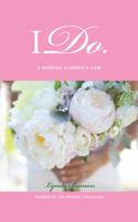 I Do: A Wedding Planner's View 1532050879 Book Cover