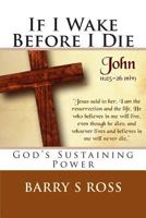 If I Wake Before I Die: "God's Sustaining Power" 1494492776 Book Cover