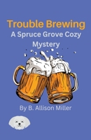 Trouble Brewing B0BN2MNR8W Book Cover
