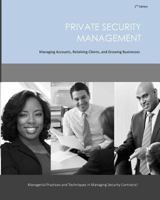 Private Security Management: Managing Accounts, Retaining Clients, and Growing Businesses 1973903296 Book Cover