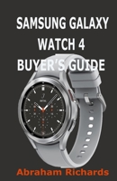 SAMSUNG GALAXY WATCH 4 BUYER’S GUIDE B09GCQLBCK Book Cover