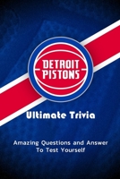 Detroit Pistons Ultimate Trivia: Amazing Questions and Answer To Test Yourself: Sport Questions and Answers B08Y4HC9YB Book Cover