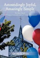 Astoundingly Joyful, Amazingly Simple: The Meta Church: A 21st Century Innovation with a 1st Century Foundation! 1468556843 Book Cover
