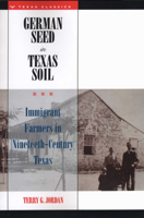 German Seed in Texas Soil: Immigrant Farmers in Nineteenth-Century Texas 0292727070 Book Cover