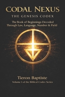 THE GENESIS CODEX: The book of beginnings decoded through law, language numbers and field B0GXZ79BR9 Book Cover