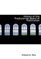 History of the Presbyterian Board of Publication 1140106686 Book Cover