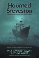 Haunted Steveston: A Walk Through Murder, Mystery and Mayhem 1038378656 Book Cover