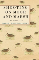 Shooting on Moor and Marsh - The Woodcock 1445524791 Book Cover
