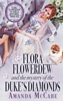 Flora Flowerdew & the Mystery of the Duke's Diamonds 164839275X Book Cover