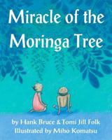 Miracle of the Moringa Tree 1460949234 Book Cover