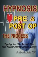 Hypnosis Pre & Post Op: The Process 0984574425 Book Cover