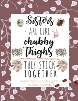 Unbiological Sister Gifts Guided Journal: Fully Colored Illustrated Thank You Book; Unbiological Sister Chubby Thighs Gift Book To Thank Your Best Fri 1710916605 Book Cover
