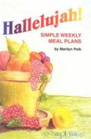 Hallelujah! Simple Weekly Meal Plans 0929619196 Book Cover