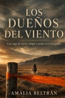 Los dueños del viento: Una saga de tierra, sangre y poder en la Patagonia (novelas) (Spanish Edition) B0HC3HB9RN Book Cover
