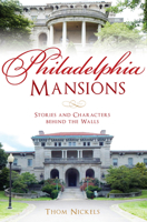 Philadelphia Mansions: Stories and Characters behind the Walls 1625859511 Book Cover