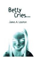 Betty Cries . . .: A Jake St. Johns Novel 1546262792 Book Cover