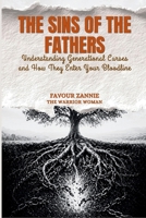 The Sins of the Fathers - BREAKING THE CHAIN Book One: Understanding Generational Curses and How They Enter Your Bloodline (Breaking The Chain Series) B0GZV4FY6T Book Cover