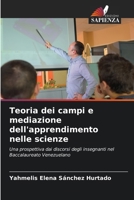 Teoria dei campi e mediazione dell'apprendimento nelle scienze (Italian Edition) 620472231X Book Cover