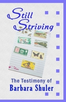 Still Striving: The Testimony of Barbara Shuler, An Autobiography 1734282134 Book Cover