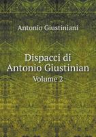 Dispacci Di Antonio Giustinian Volume 2 5518786433 Book Cover