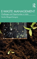 E-Waste Management: Challenges and Opportunities in India 0367249987 Book Cover