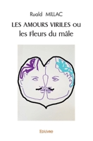 LES AMOURS VIRILES ou les Fleurs du mâle (French Edition) 2414503130 Book Cover
