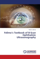 Felimo’s Textbook of B-Scan Ophthalmic Ultrasonography 6202563362 Book Cover