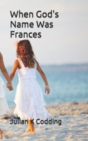 When God's Name Was Frances 1095311646 Book Cover